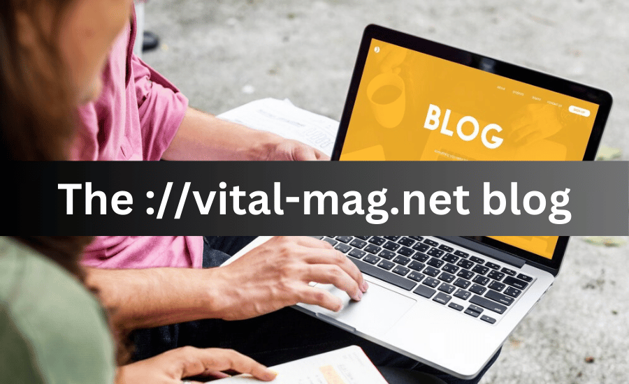 The ://vital-mag.net blog